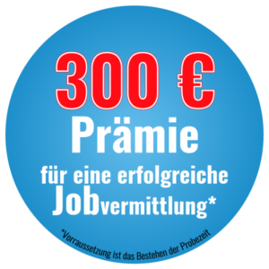 300 € Prämie für eine erfolgreiche Jobvermittlung